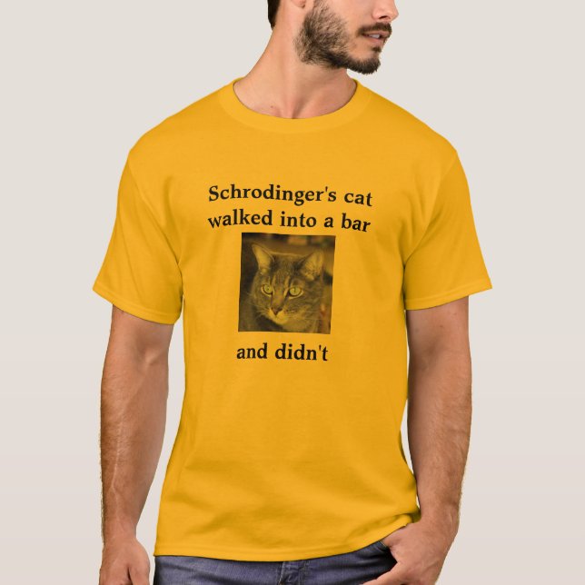 Schrodingers Katze ging in ein Bar     und in ein T-Shirt (Vorderseite)