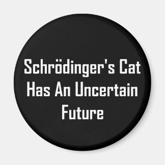 Schrödingers Katze hat eine unsichere Zukunft Magnet