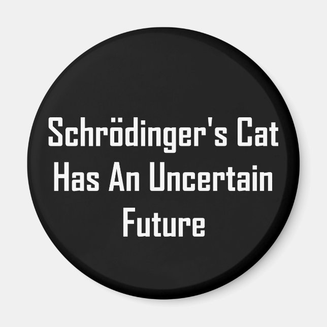Schrödingers Katze hat eine unsichere Zukunft Magnet (Vorne)