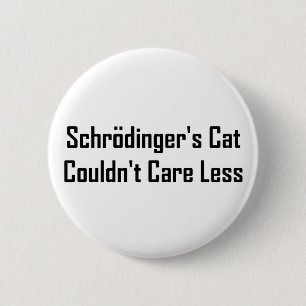 Schrodingers Katze konnte sich nicht weniger Button