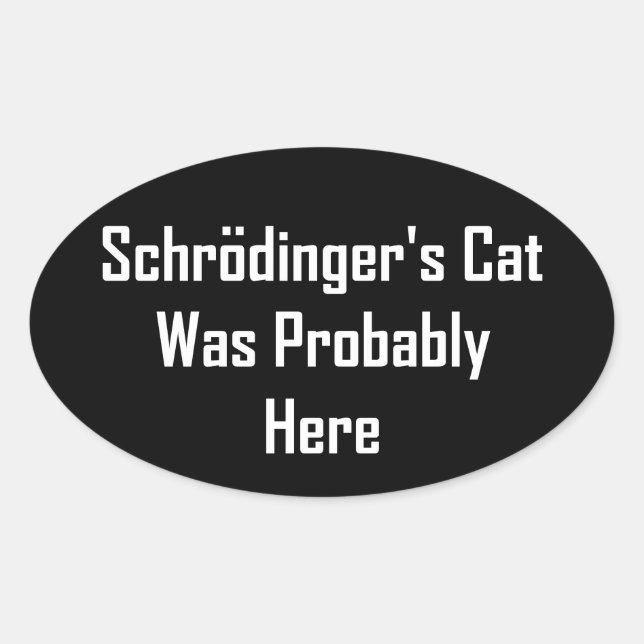 Schrödingers Katze war wahrscheinlich hier Ovaler Aufkleber (Vorderseite)