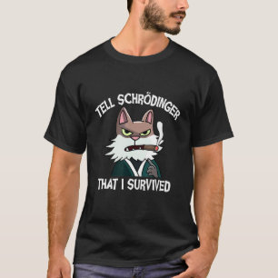Schrödingers Katze Wissenschaftler Quantenphysik T-Shirt