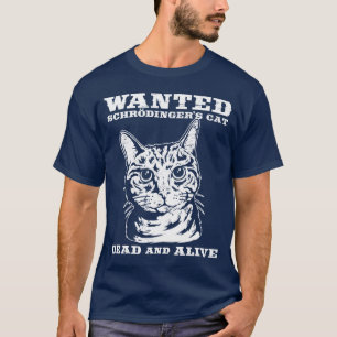 Schrodingers Katze wollten Tote oder lebendiges T-Shirt