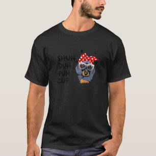 Schuh Duh Fuh Tasse Zitat Dachshund Hund T-Shirt