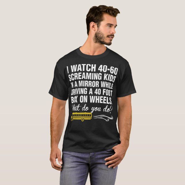 Schulbus-Fahrer passe ich 40 60 schreiende Kinder T-Shirt (Vorne ganz)