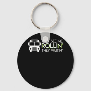 Schulbus-Fahrer sehen mich Rollin Waitin Schlüsselanhänger