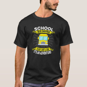 Schulbusfahren ist nicht nur ein Job, es ist ein A T-Shirt