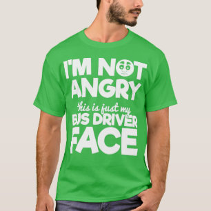 Schulbusfahrer Geschenk Ix27m Nicht wütend Dies is T-Shirt