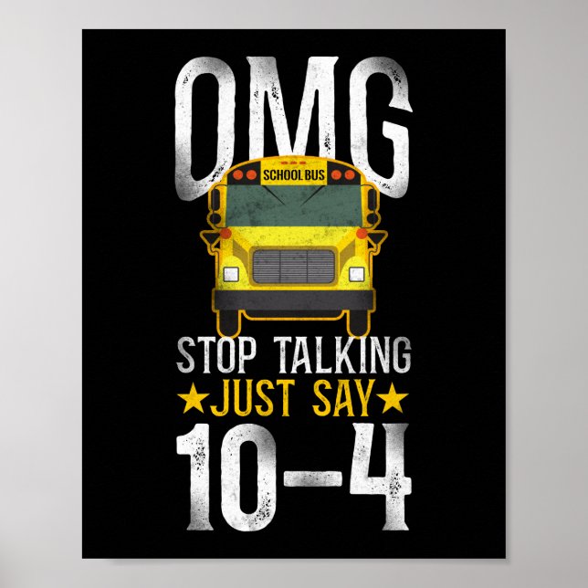 Schulbusfahrer Omg! Hör auf zu reden, sag nur 10-4 Poster (Vorne)