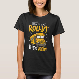 Schulbusfahrer Sie sehen mich rollen Sie warten T-Shirt
