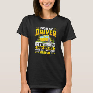 Schulbusfahrer wie ein LKW-Fahrer Busfahrer T-Shirt