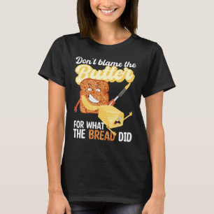Schuld an dem, was Brot Ketogenic Ke getan hat, is T-Shirt