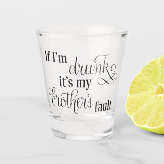 Schuld an meinem Bruder Schnapsglas