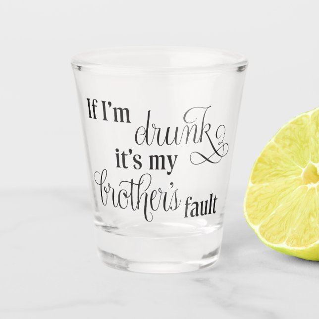 Schuld an meinem Bruder Schnapsglas (Vorderseite)