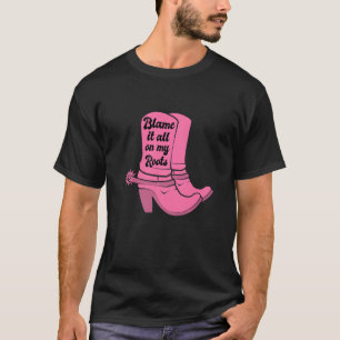 Schuld daran ist alles an meinem Roots Pink Cowgir T-Shirt