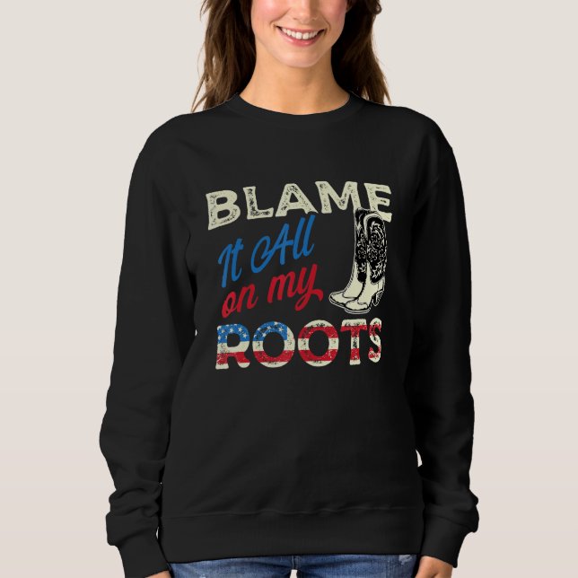 Schuld daran ist alles an meinen Wurzeln - Country Sweatshirt (Vorderseite)