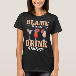Schuld daran ist der Drink Package Cruise Vacation T-Shirt