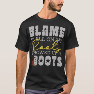 Schuld ist alles an meinen Wurzeln, die in Stiefel T-Shirt