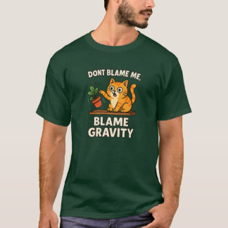 Schuld ist die Schwerkraft Lustige Katze stößt Din T-Shirt