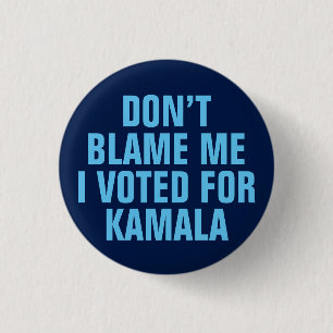 SCHULD MICH NICHT, DASS ICH FÜR KAMALA GESTIMMT HA BUTTON