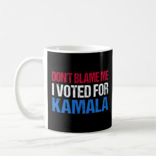 Schuld mich nicht, dass ich für Kamala gestimmt ha Kaffeetasse