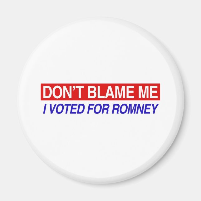 Schuld mich nicht, dass ich für Romney gestimmt ha Magnet (Vorne)