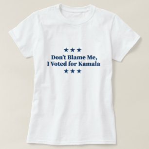 Schuld mich nicht, ich habe für Kamala gestimmt T-Shirt