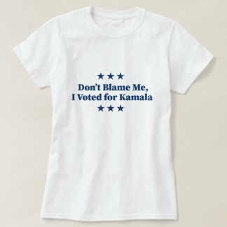 Schuld mich nicht, ich habe für Kamala gestimmt T-Shirt