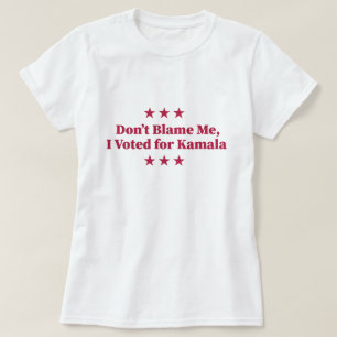 Schuld mich nicht, ich habe für Kamala gestimmt T-Shirt