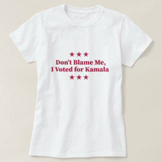 Schuld mich nicht, ich habe für Kamala gestimmt T-Shirt