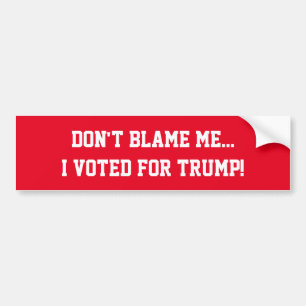 Schuld mich nicht...Ich habe für Trump gestimmt!A Autoaufkleber