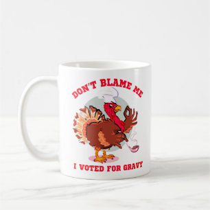 SCHULD MICH NICHT, ICH STIMME FÜR... lustigen Ernt Kaffeetasse