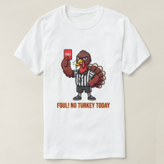 Schuld Türkei heute nicht Thanksgiving Schiedsrich T-Shirt