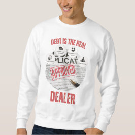 Schulden ist der Favorit des Real Dealer™ Systems Sweatshirt