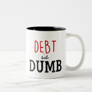Schulden sind dumm Kaffee-Tasse Zweifarbige Tasse