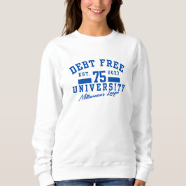 "Schuldenfreie Universität" Millionärs-Liga Sweatshirt