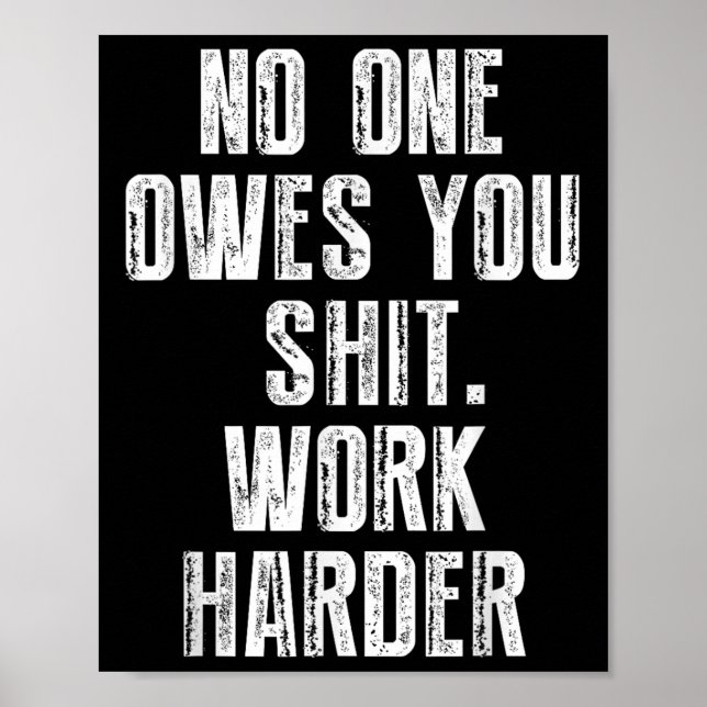 Schuldet dir härtere Arbeit  Poster (Vorne)