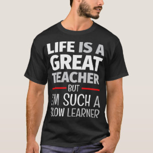 Schule des Lebens Lesson Zitate des sonnigen Leben T-Shirt