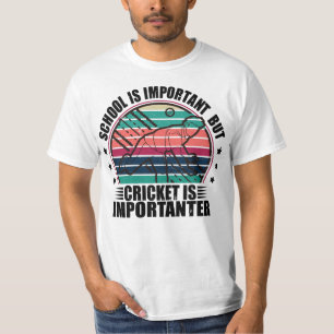 Schule ist wichtig, aber Cricket ist wichtig T-Shirt