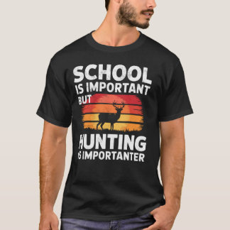 Schule ist wichtig, aber die Jagd ist wichtiger De T-Shirt