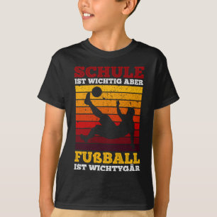 Schule ist Wichtig Aber Fußball ist Wichtiger tige T-Shirt
