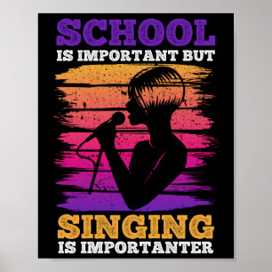Schule ist wichtig, aber Gesang ist wichtig Poster