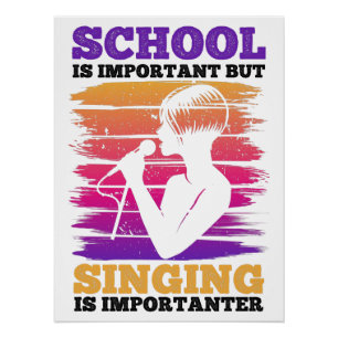 Schule ist wichtig, aber Gesang ist wichtig Poster