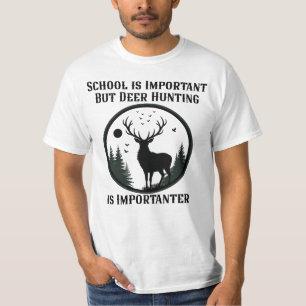 Schule ist wichtig, aber Hirschjagd ist wichtiger T-Shirt