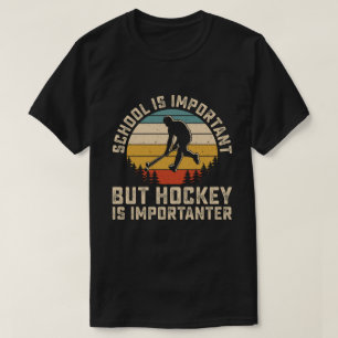 Schule ist wichtig, aber Hockey ist wichtiger T-Shirt