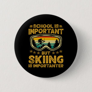 Schule ist wichtig, aber Ski fahren ist wichtiger Button