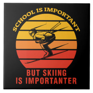 Schule ist wichtig, aber Ski fahren ist wichtiger Fliese