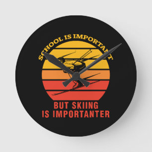 Schule ist wichtig, aber Ski fahren ist wichtiger Runde Wanduhr