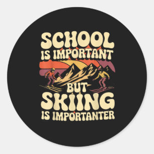 Schule ist wichtig, aber Skifahren ist wichtiger f Runder Aufkleber