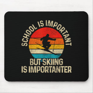 Schule ist wichtig, aber Skifahren ist wichtiger S Mousepad